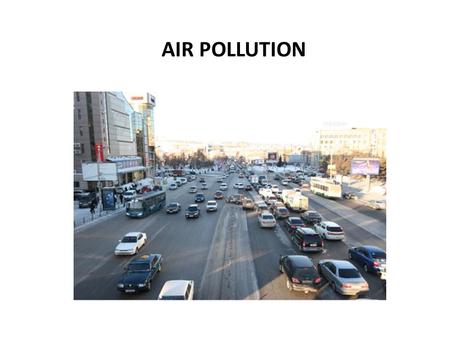 AIR POLLUTION. any adverse change in the composition of Earth's atmosphere as a consequence of it different gases, water vapor and particulate matter.