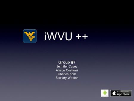 IWVU ++ Group #7 Jennifer Casey Allison Costanzi Charles Korb Zackary Watson.