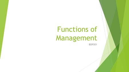 Functions of Management BDP301. Learning Goals  Describe management styles and responsibilities  Compare different types of ownership.