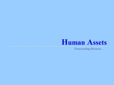 H uman A ssets Transcending Horizons…. Saarthi Driving Performance… Transcending Horizons Human Assets.