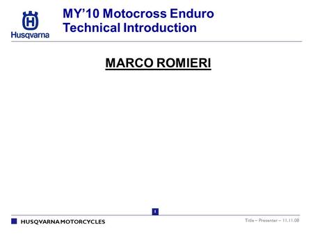 MY’10 Motocross Enduro Technical Introduction MARCO ROMIERI.