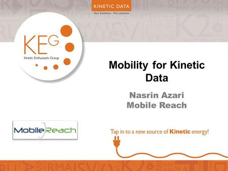 Mobility for Kinetic Data Nasrin Azari Mobile Reach.