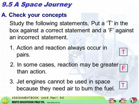 ASSIGNMENT BOOK Unit 9 Part 1 9.5 A. Check your concepts Study the following statements. Put a ‘ T ’ in the box against a correct statement and a ‘F’ against.