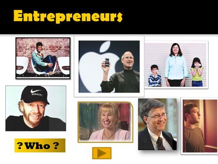 ? Who ?.  Past Chair, CEO Apple  Net Worth $5.5 Billion  Born in San Francisco  Jr. High—frequently attended after-school lectures at Hewlett- Packard.