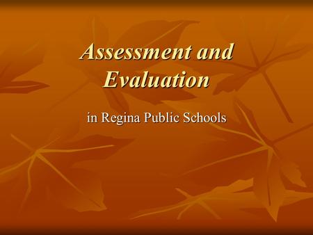 Assessment and Evaluation in Regina Public Schools.