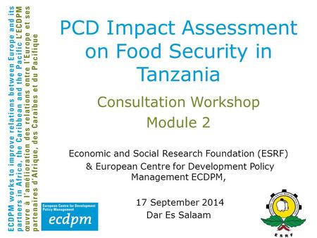 Consultation Workshop Module 2 Economic and Social Research Foundation (ESRF) & European Centre for Development Policy Management ECDPM, 17 September 2014.