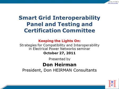 Keeping the Lights On: Strategies for Compatibility and Interoperability in Electrical Power Networks seminar October 27, 2011 Presented by Don Heirman.