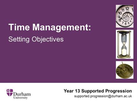 Time Management: Setting Objectives Year 13 Supported Progression