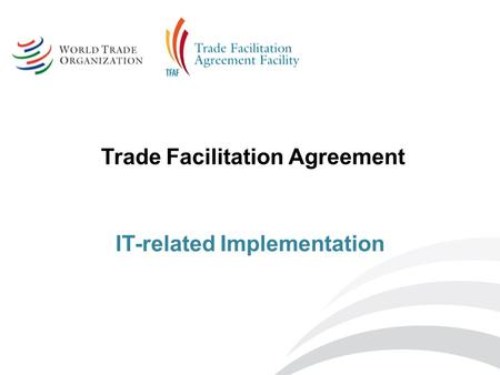 Trade Facilitation Agreement IT-related Implementation