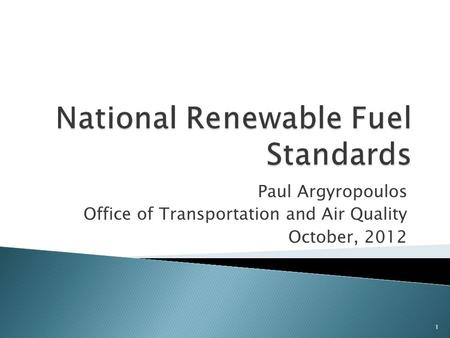 Paul Argyropoulos Office of Transportation and Air Quality October, 2012 1.