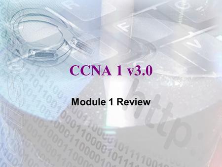 CCNA 1 v3.0 Module 1 Review. 2 Which specialized equipment is used to make a physical connection to a network from a PC? (Choose two.) Modem Router CD.