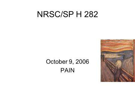 NRSC/SP H 282 October 9, 2006 PAIN. Step on a thumbtack?