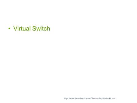Virtual Switch https://store.theartofservice.com/the-virtual-switch-toolkit.html.