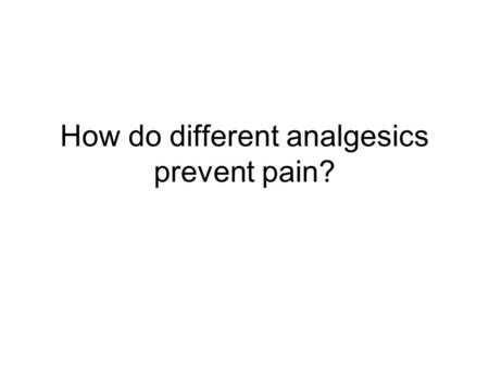 How do different analgesics prevent pain?. What is pain? pain |pān|noun physical suffering or discomfort caused by illness or injury : she's in great.