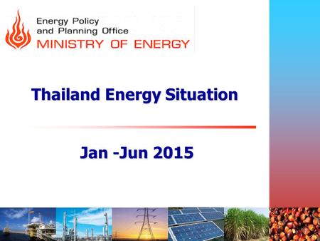 Thailand Energy Situation Jan -Jun 2015