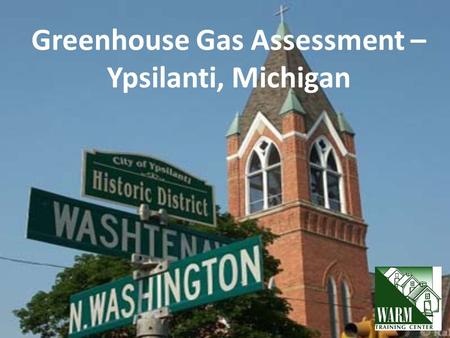 Greenhouse Gas Assessment – Ypsilanti, Michigan. What is a Scope? Scope 1: All direct greenhouse gas (GHG) emissions Scope 2: Indirect GHG emissions associated.
