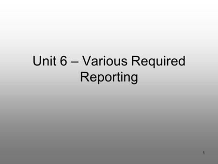 1 Unit 6 – Various Required Reporting. Unit 6 Various Required Reporting Goals: What is reportable in PEMS Escalation / actionable report vs. Escalation.