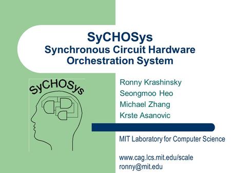 Ronny Krashinsky Seongmoo Heo Michael Zhang Krste Asanovic MIT Laboratory for Computer Science  SyCHOSys Synchronous.