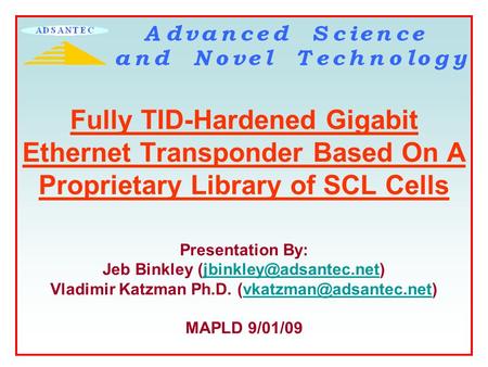 Fully TID-Hardened Gigabit Ethernet Transponder Based On A Proprietary Library of SCL Cells Presentation By: Jeb Binkley Vladimir.