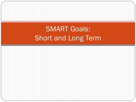 SMART Goals: Short and Long Term