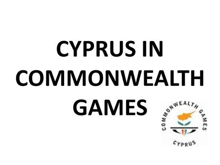 CYPRUS IN COMMONWEALTH GAMES. Commonwealth Games The Commonwealth Games is an international, multi-sport event involving athletes from the Commonwealth.