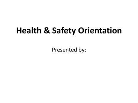 Health & Safety Orientation Presented by:. AGENDA Introduction to Management & Departments Policies Procedures & Administration Hotel Communications Safety.