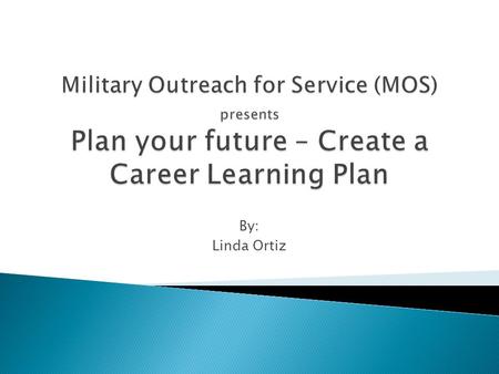 By: Linda Ortiz. A Career Learning Plan (CLP) is a roadmap that you prepare as a means of reaching career goals. This formal written plan is designed.