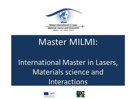 Master MILMI: International Master in Lasers, Materials science and Interactions.