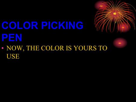 COLOR PICKING PEN NOW, THE COLOR IS YOURS TO USE.