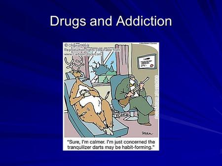 Drugs and Addiction. What is a drug? –An exogenous substance that, when absorbed into the body of a living organism, alters normal bodily function What.