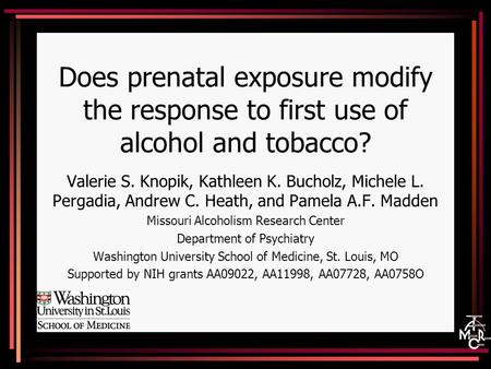 Does prenatal exposure modify the response to first use of alcohol and tobacco? Valerie S. Knopik, Kathleen K. Bucholz, Michele L. Pergadia, Andrew C.