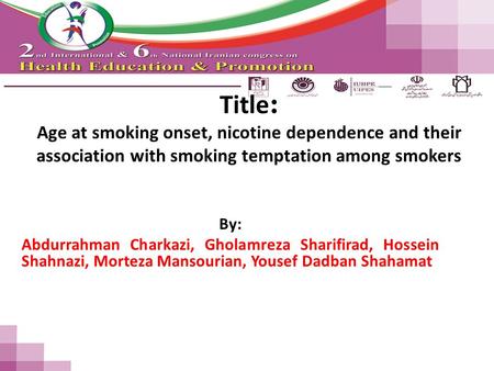Title : Age at smoking onset, nicotine dependence and their association with smoking temptation among smokers By: Abdurrahman Charkazi, Gholamreza Sharifirad,