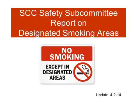 SCC Safety Subcommittee Report on Designated Smoking Areas Update 4-2-14.