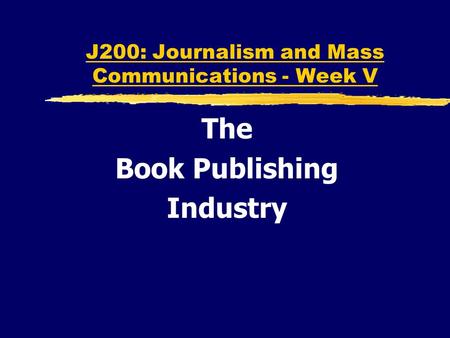 J200: Journalism and Mass Communications - Week V The Book Publishing Industry.