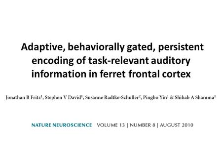 Adaptive, behaviorally gated, persistent encoding of task-relevant auditory information in ferret frontal cortex.