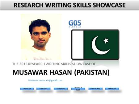 MUSAWAR HASAN (PAKISTAN) THE 2013 RESEARCH WRITING SKILLS SHOWCASE OF Please replace this with your photo. The face size should be about the same as the.