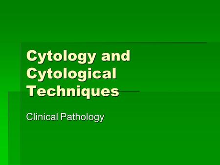 Cytology and Cytological Techniques