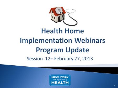 Session 12– February 27, 2013 1. 2  Health Home Site Visits  Health Home Network Changes  Enrollment Billing and Rates  Assignment and Lists  Member.