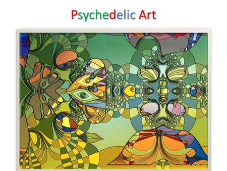 Psychedelic Art. In 1957 “Psychedelic” was originally coin by Humphry Fortescue Osmond was a British psychiatrist and also for using psychedelic drugs.