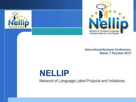 Company LOGO NELLIP Network of Language Label Projects and Initiatives Intercultural Horizons Conference, Siena, 7 October 2013.