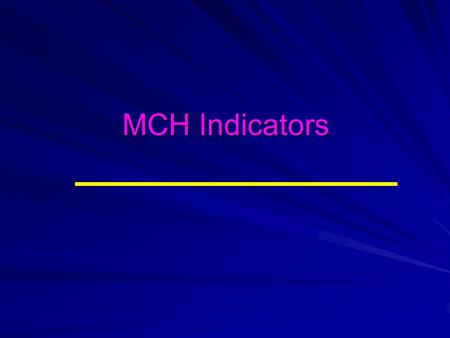 MCH Indicators.