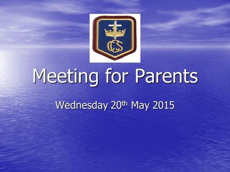 Meeting for Parents Wednesday 20 th May 2015. Tonight’s Agenda An overview of school developments Parent Questionnaire Results Changes to Assessment Changes.