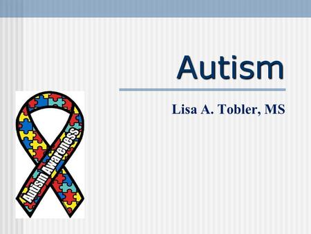 Autism Lisa A. Tobler, MS. Reading Visual Impairments in Infancy, p. 178 Developmental Delay, p. 226 Autism, p. 289 ADHD, p. 387-388 Eating Disorders,