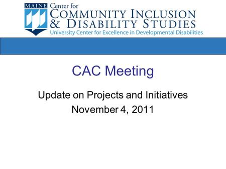 CAC Meeting Update on Projects and Initiatives November 4, 2011.