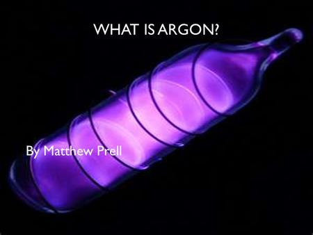 What is Argon? By Matthew Prell.