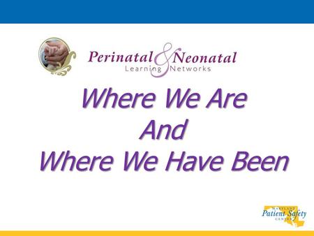 Where We Are And Where We Have Been. CollaborativeFocus Perinatal Collaborative Launched in 2007 Initial funding by Dept of Health and Mental Hygiene.