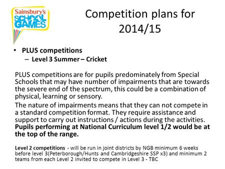 Competition plans for 2014/15 PLUS competitions – Level 3 Summer – Cricket PLUS competitions are for pupils predominately from Special Schools that may.