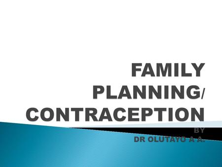 OUTLINE  INTRODUCTION  EPIDEMIOLOGY  METHODS OF CONTRACEPTION  CONCLUSION.