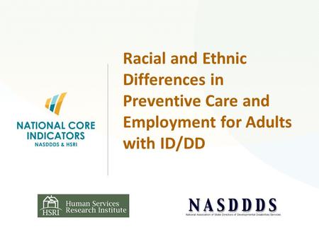 Racial and Ethnic Differences in Preventive Care and Employment for Adults with ID/DD.