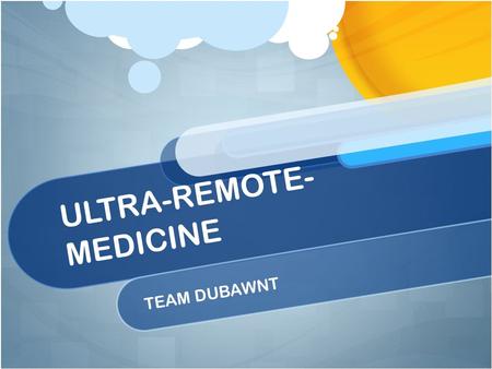ULTRA-REMOTE- MEDICINE TEAM DUBAWNT. Problem Lack of Doctors in Nepal Nepal maternal mortality rates 740 per 100,000 births Field workers don’t have proper.